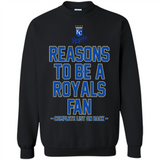 Reasons to be a Kansas City Royals Fan Complete List on Back - Sweatshirt