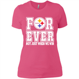 Pittsburgh Steelers Forever For ever not just when we win - Ladies' Boyfriend T-Shirt