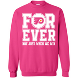 Philadelphia Flyers Forever For ever not just when we win - Sweatshirt