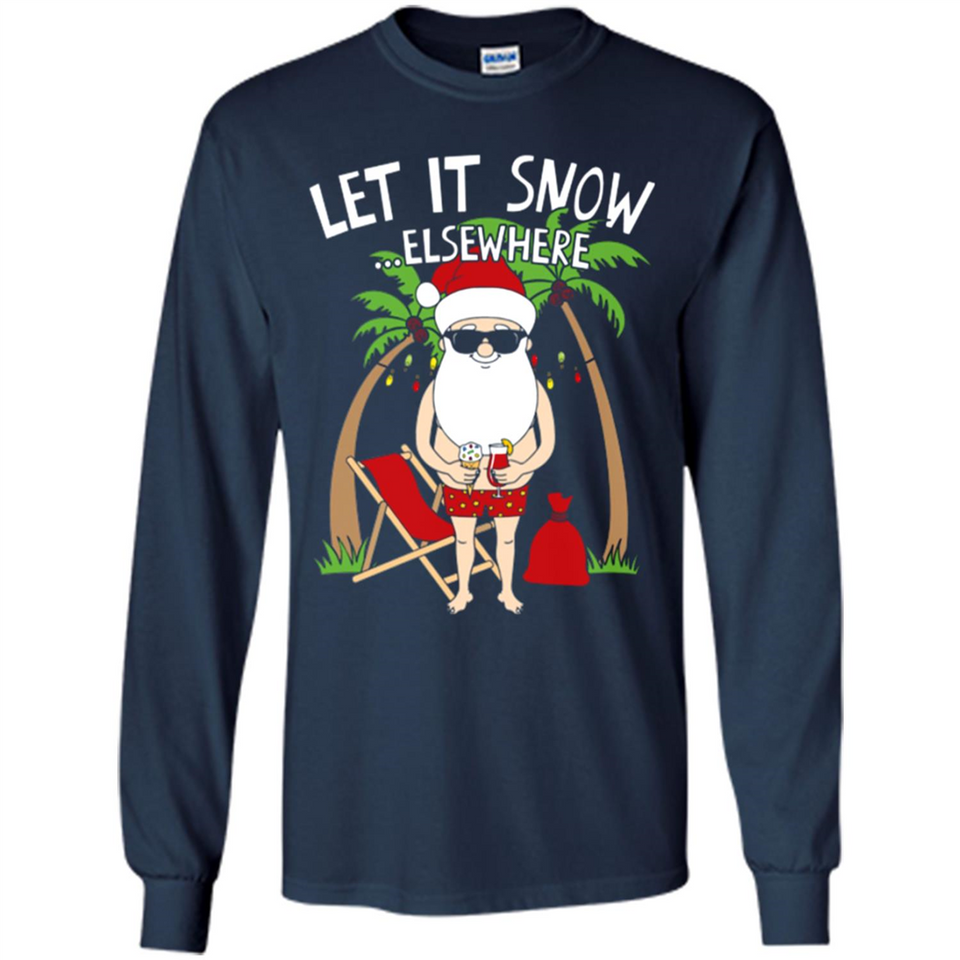 Let It Snow Elsewhere - Long Sleeve T-Shirt