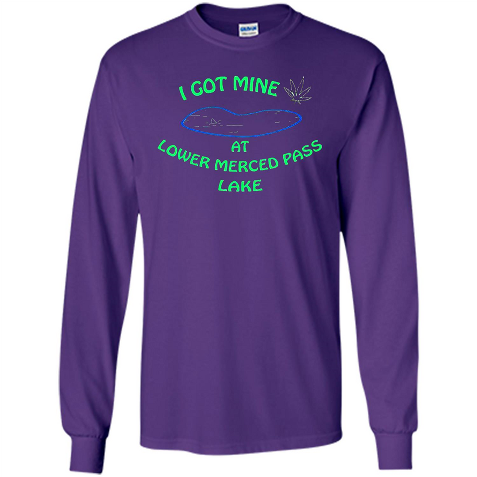 I Got Mine At Lower Merced Pass Lake - Long Sleeve T-Shirt