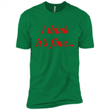 I Think It's Fine - Premium Short Sleeve T-Shirt