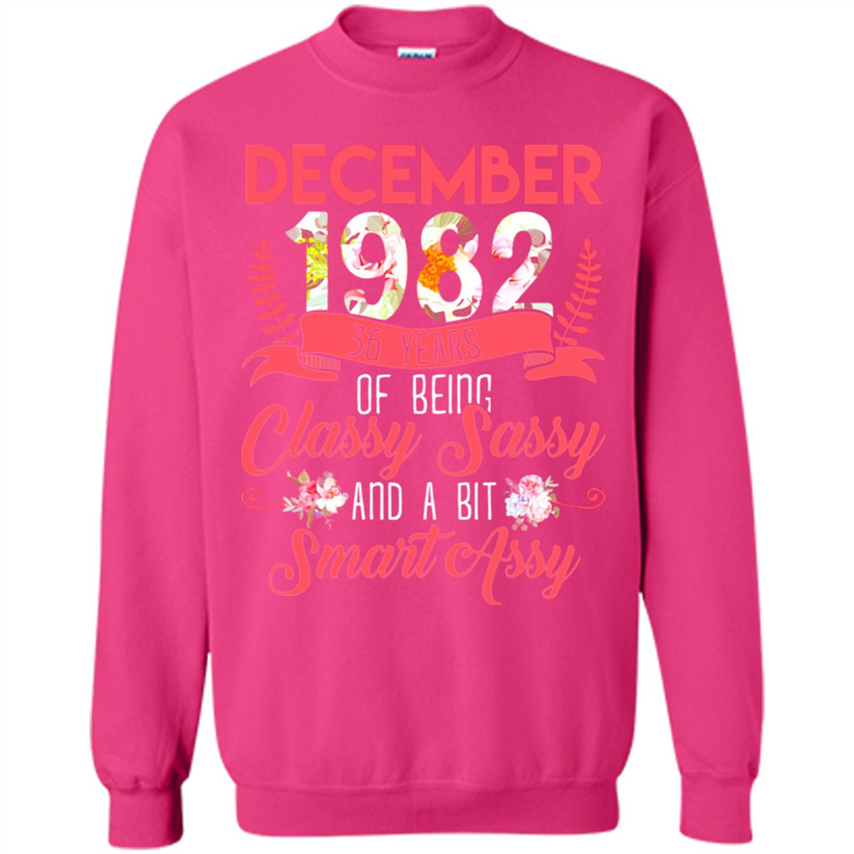 December 1982 36 Years Of Being Classy Sassy - Sweatshirt