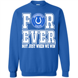 Indianapolis Colts Forever For ever not just when we win - Sweatshirt