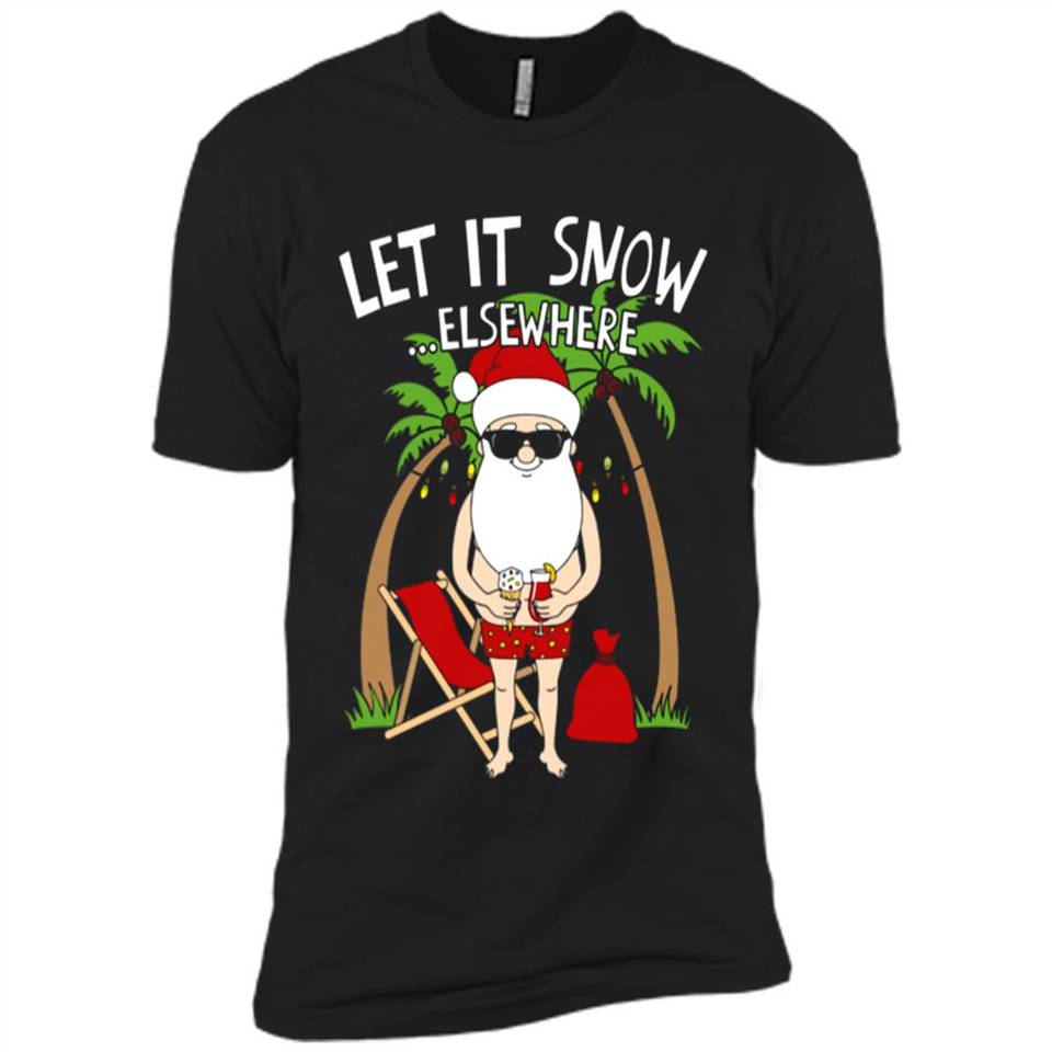 Let It Snow Elsewhere - Premium Short Sleeve T-Shirt