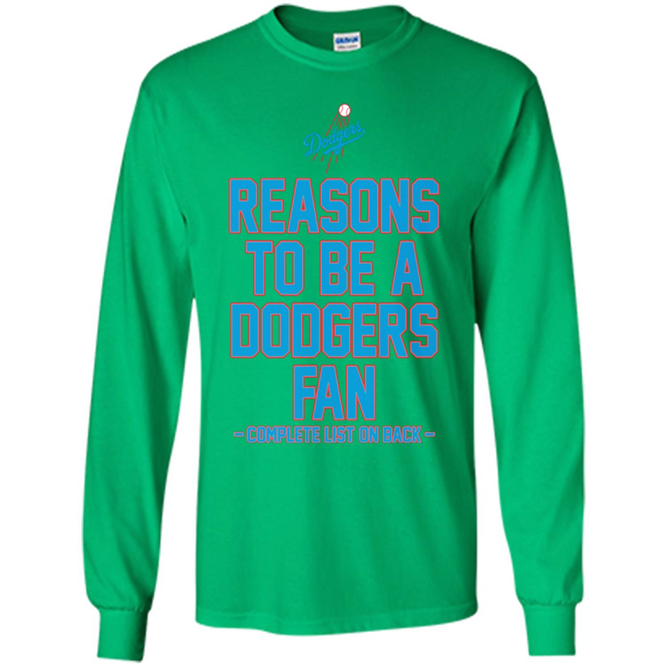 Reasons to be a Los Angeles Dodgers Fan Complete List on Back - Long Sleeve T-Shirt