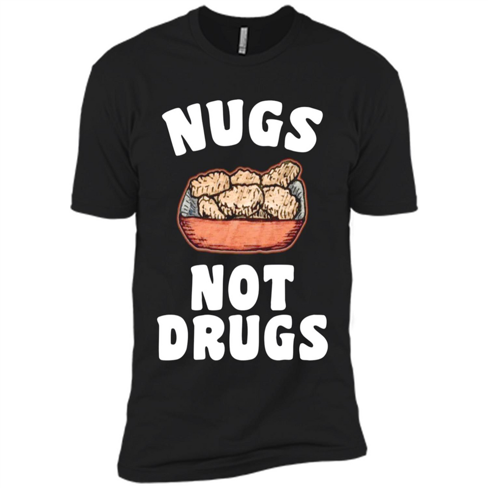 Nugs Not Drugs - Premium Short Sleeve T-Shirt