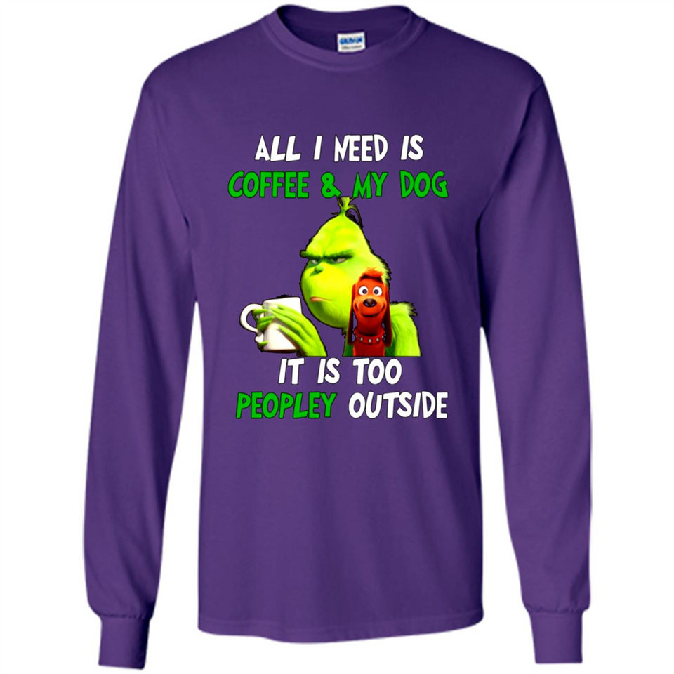 The Grinch - All I Need Is Coffee & My Dog It Is Too Peopley Outside