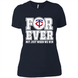 Minnesota Twins Forever For ever not just when we win - Ladies' Boyfriend T-Shirt