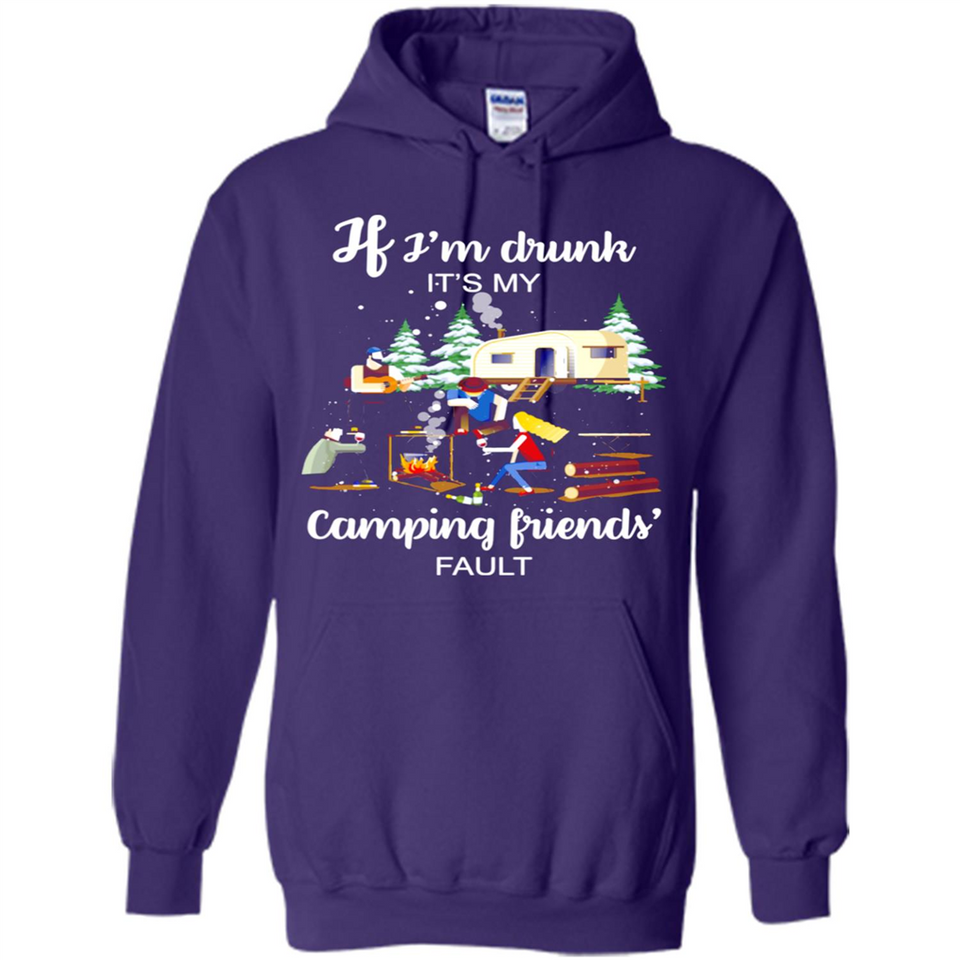 If I'm drunk It's my camping friends fault