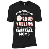 God Said let There Be Loud Yelling So He Made Baseball Moms - Premium Short Sleeve T-Shirt