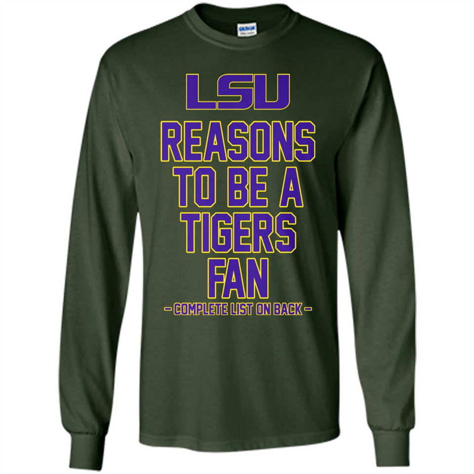 Reasons to be a LSU Tigers Fan Complete List on Back - Funny - Long Sleeve T-Shirt