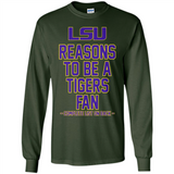 Reasons to be a LSU Tigers Fan Complete List on Back - Funny - Long Sleeve T-Shirt