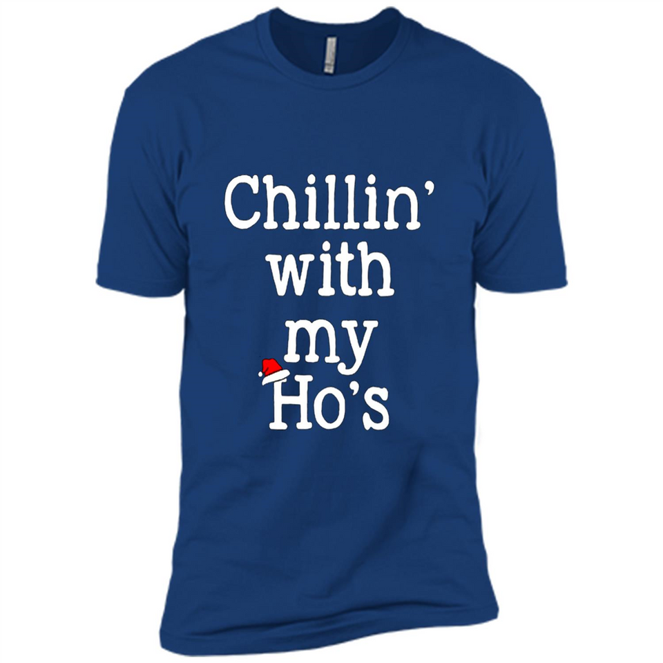 Chillin With My Ho's Funny - Premium Short Sleeve T-Shirt