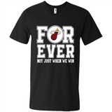Miami Heat Forever For ever not just when we win - Men's V-Neck