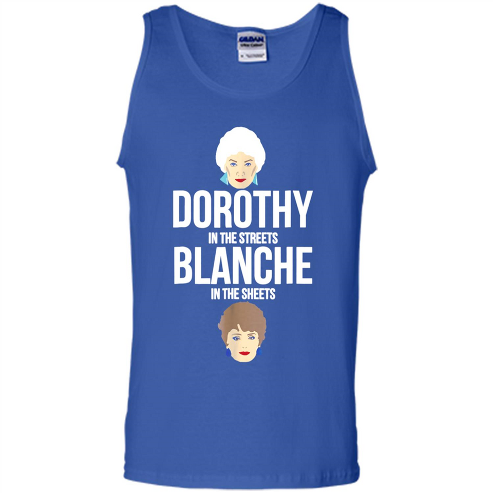 DOROTHYS IN THE STREETS BLANCHES IN THE SHEETS
