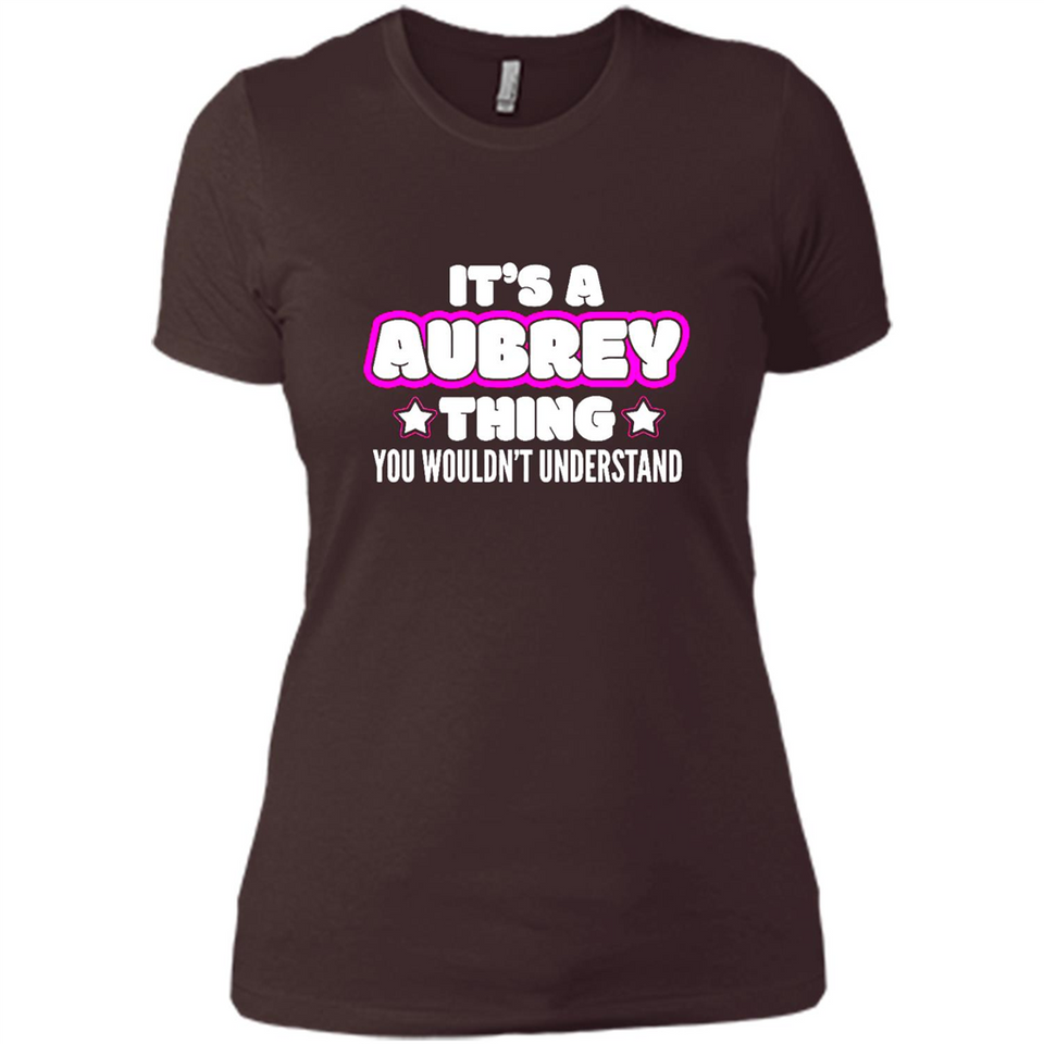 It's A Aubrey Thing You Wouldn't Understand - Ladies' Boyfriend T-Shirt