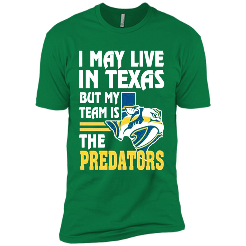 I May Live In Texas But My Team Is The Predators - Premium Short Sleeve T-Shirt