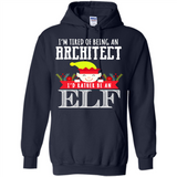 Tired Architect I'd Rather Be An Elf Christmas - Hoodie