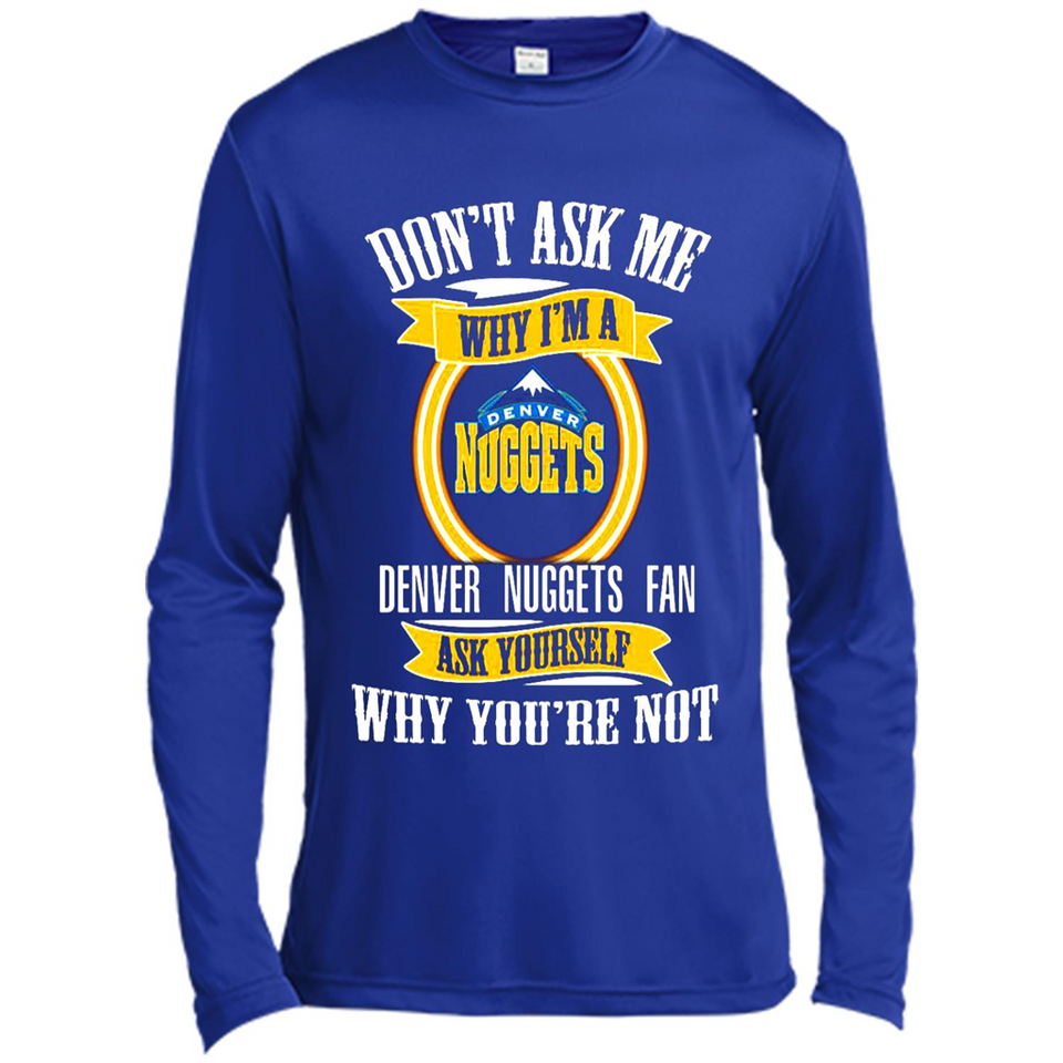 Don't Ask Me Why I'm A Denver Nuggets Fan Ask Yourself