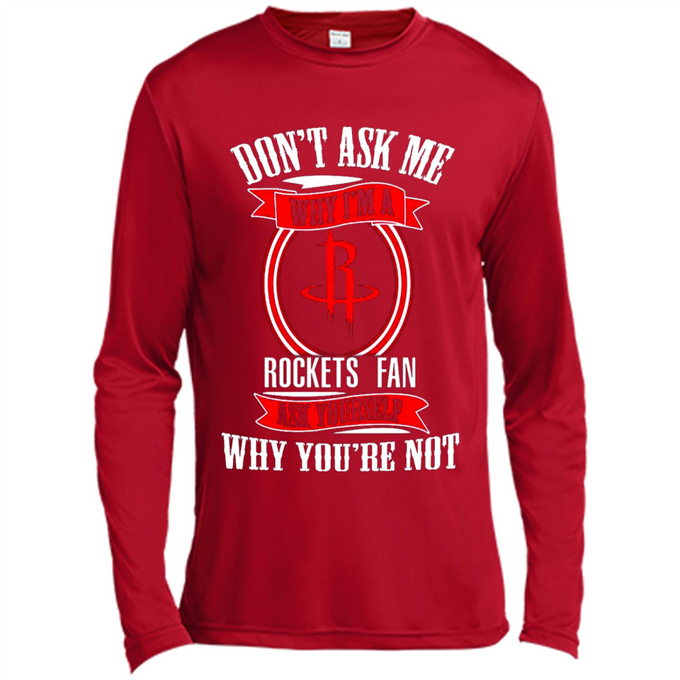 Don't Ask Me Why I'm A Houston Rockets Fan Ask Yourself