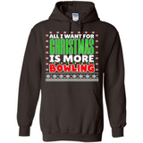 All I Want For Christmas Is More Bowling Christmas - Hoodie