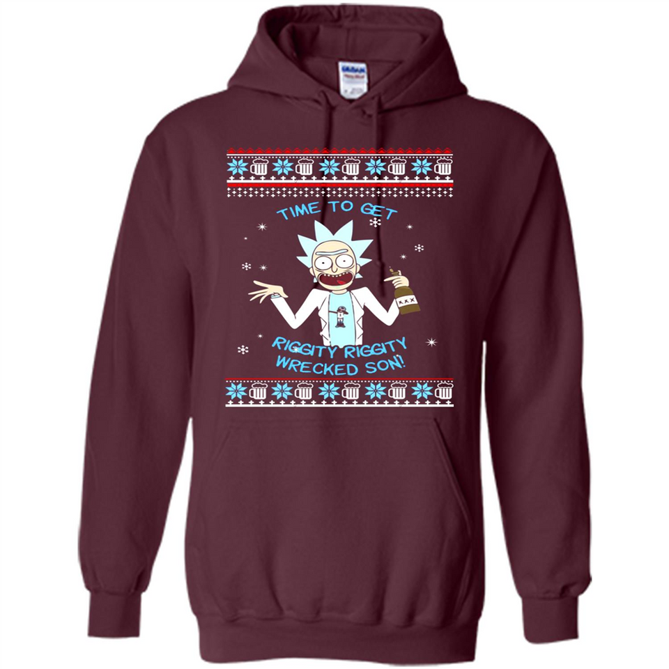 Rick and Morty Time to get Riggity Riggity Wrecked Son Christmas sweater - Hoodie