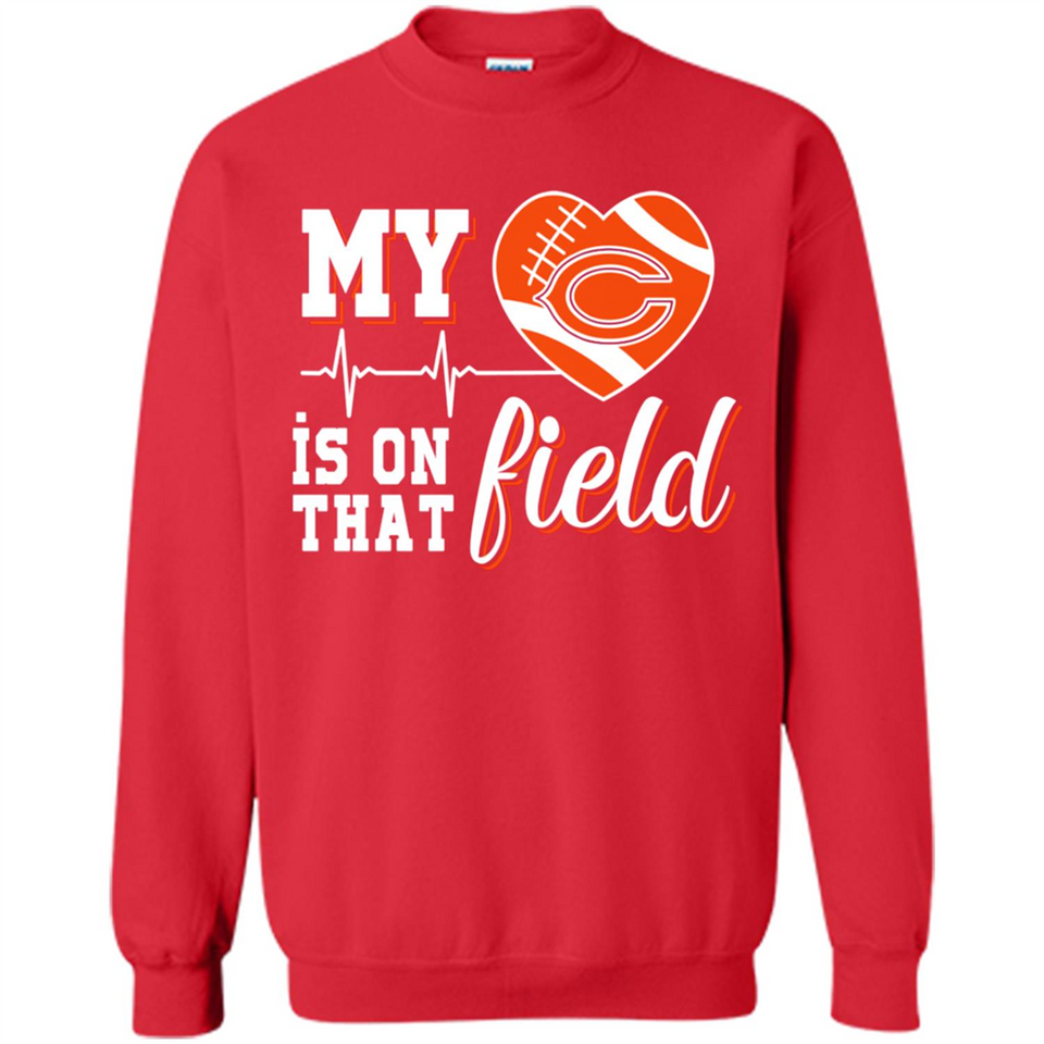 Chicago Bears Football My Heart is on that Field - Sweatshirt