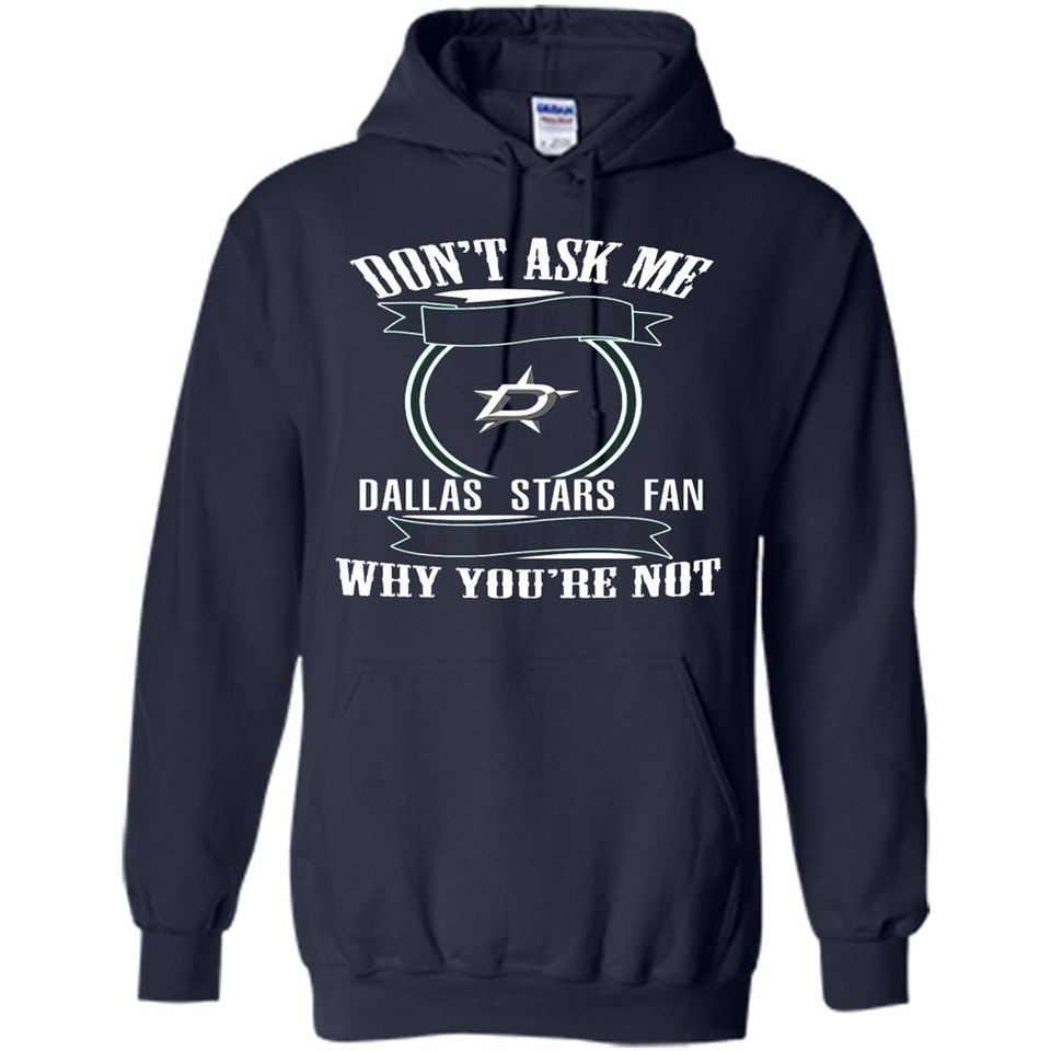 Don't Ask Me Why I'm A Dallas Stars Fan Ask Yourself