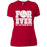 Miami Marlins Forever For ever not just when we win - Ladies' Boyfriend T-Shirt