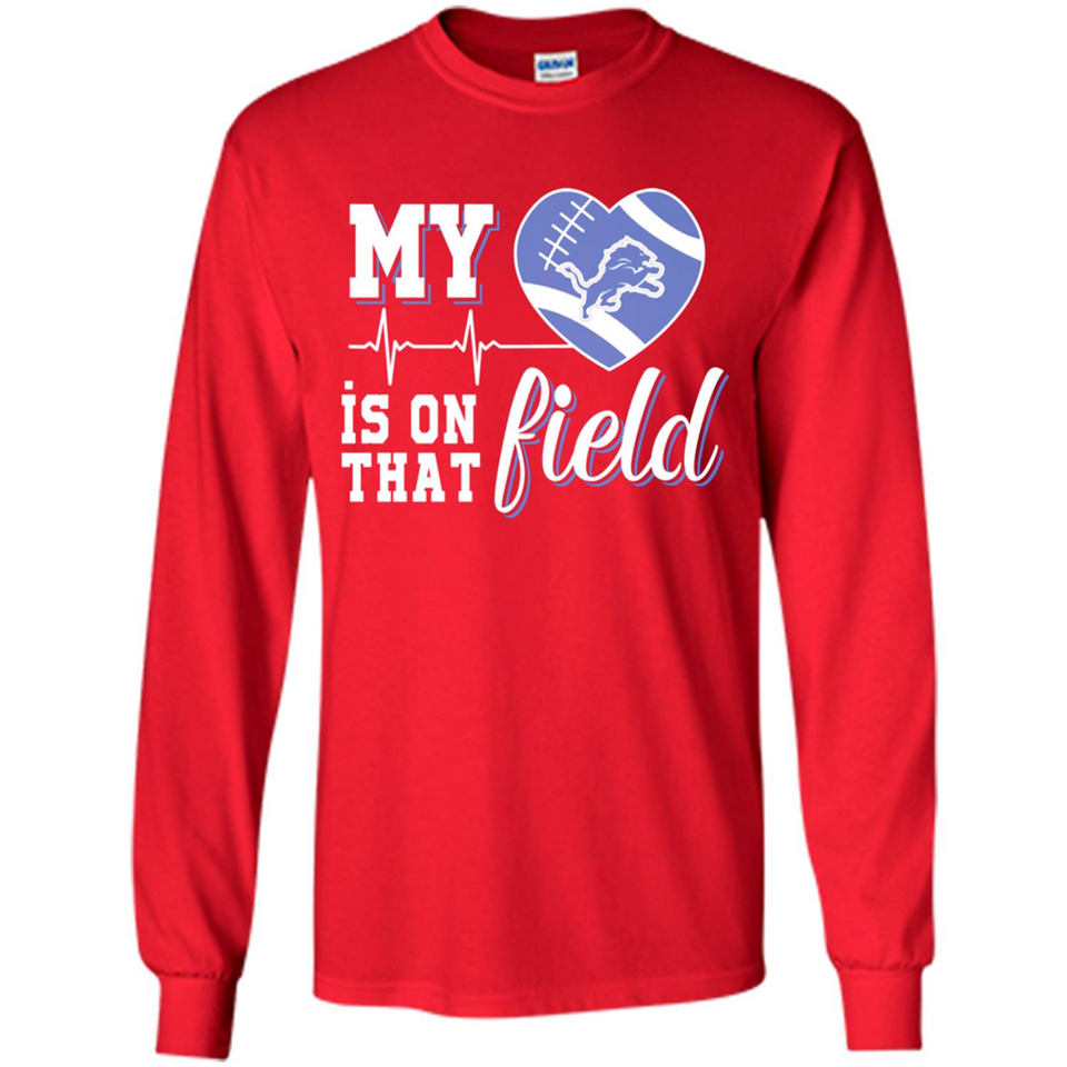Detroit Lions Football My Heart is on that Field - Long Sleeve T-Shirt