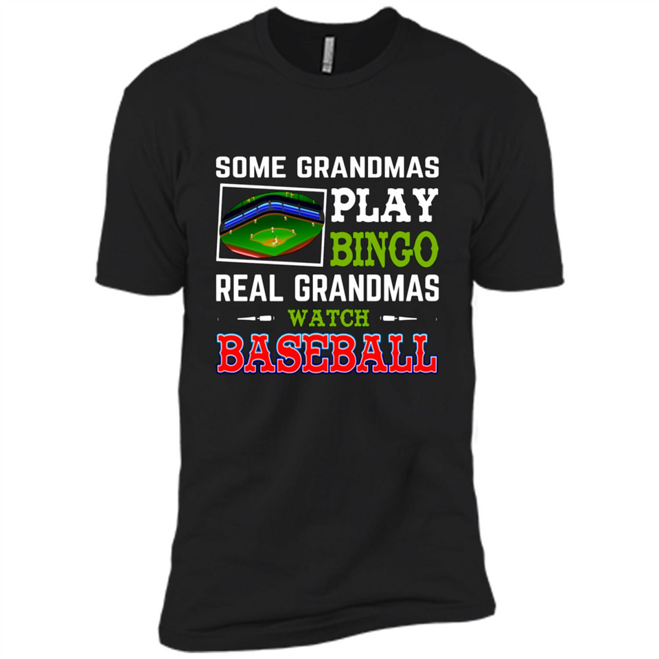 Some Grandmas Play Bingo Real Grandmas Watch Baseball