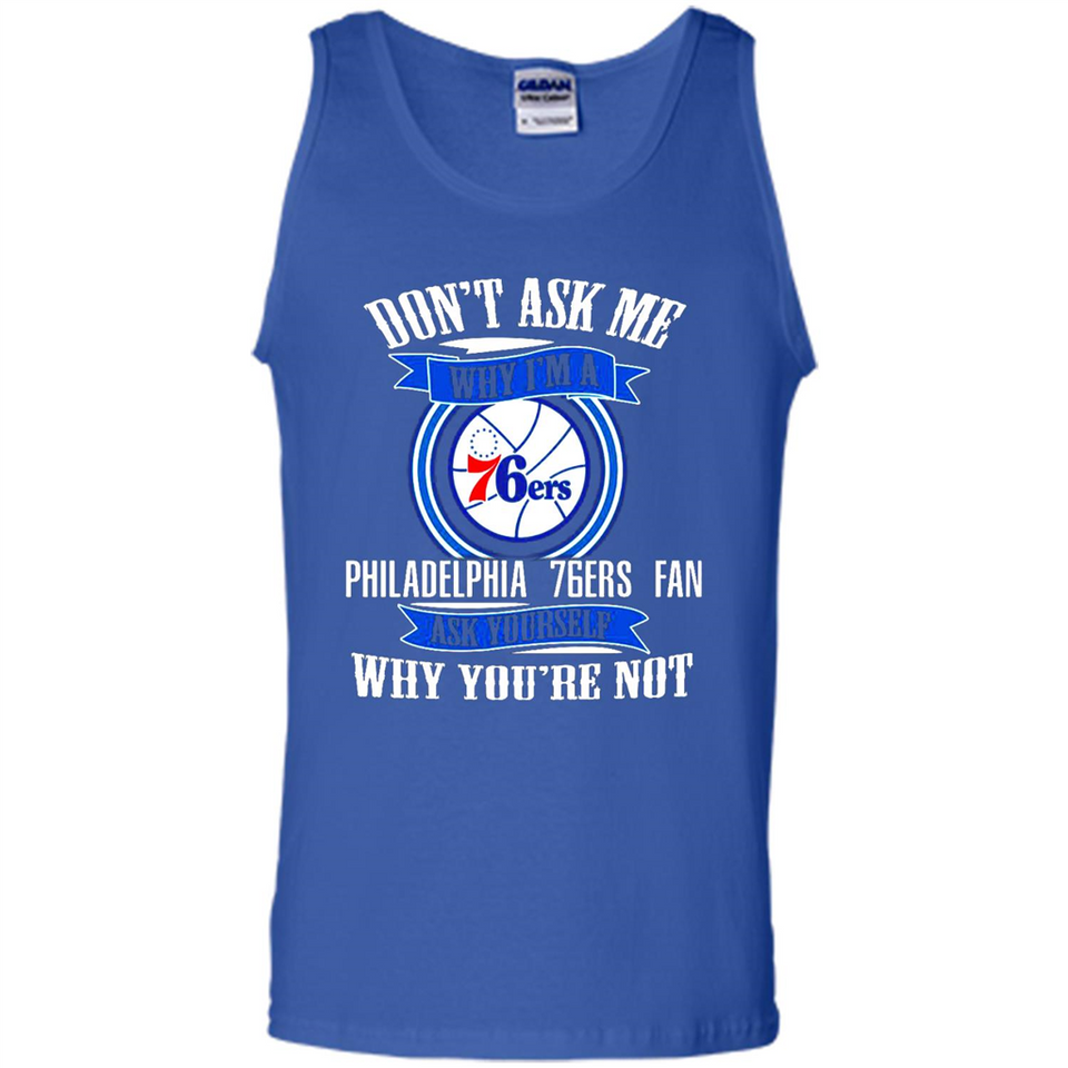 Don't Ask Me Why I'm A Philadelphia 76ers Fan Ask Yourself