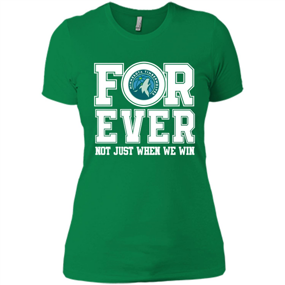 Minnesota Timberwolves Forever For ever not just when we win - Ladies' Boyfriend T-Shirt