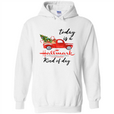 Today is A Hallmark Christmas Movies Kind of Day Sweatshirt - Hoodie