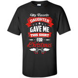 My Favorite Daughter Gave Me This Shirt For Christmas Gift - Shirt