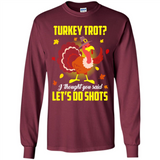 Turkey Thanksgiving I Thought You Said Let's Do Shots