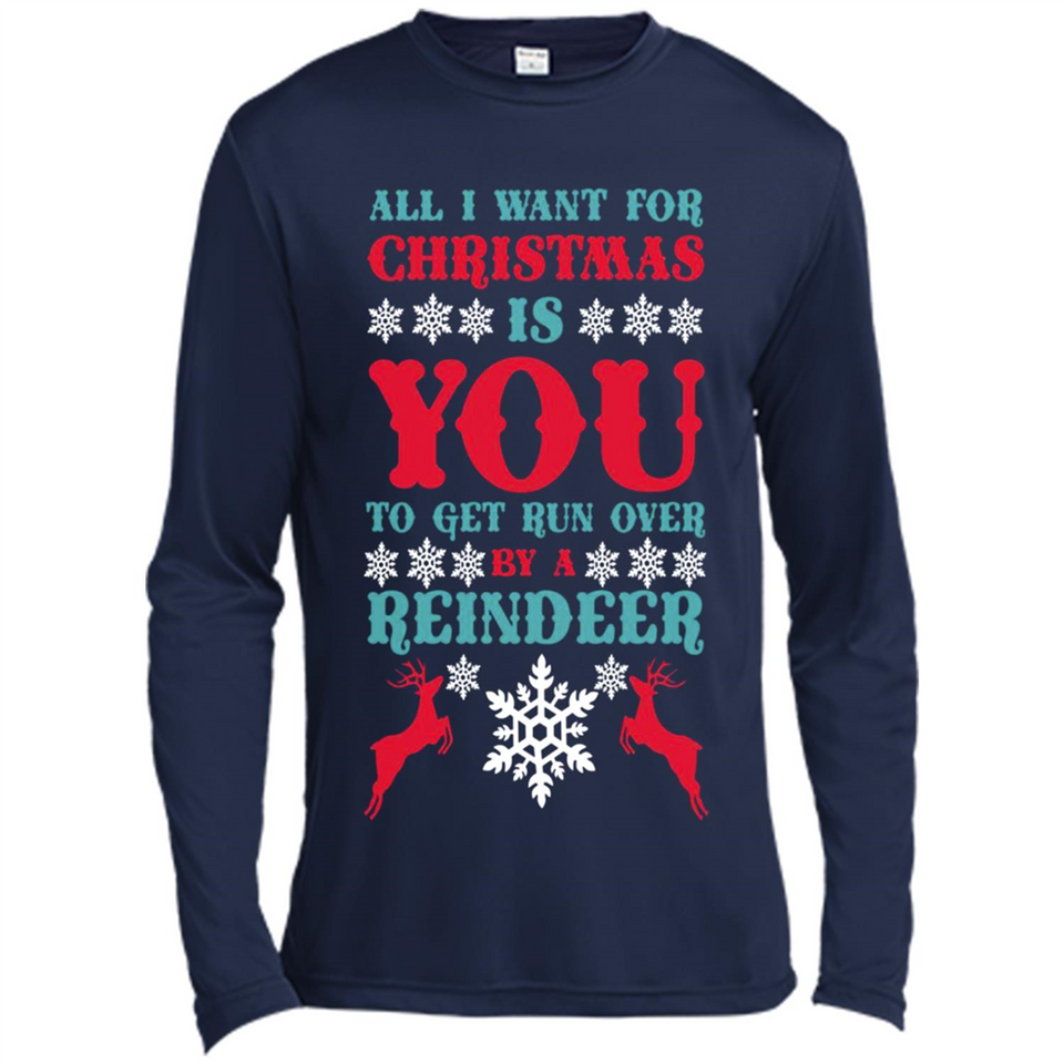 All I Want For Christmas Is You To Get Run Over By A Reindeer - Canvas Long Sleeve T-Shirt