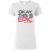 Okay, This is Epic' Ben Shapiro Quote - Ladies Short-Sleeve