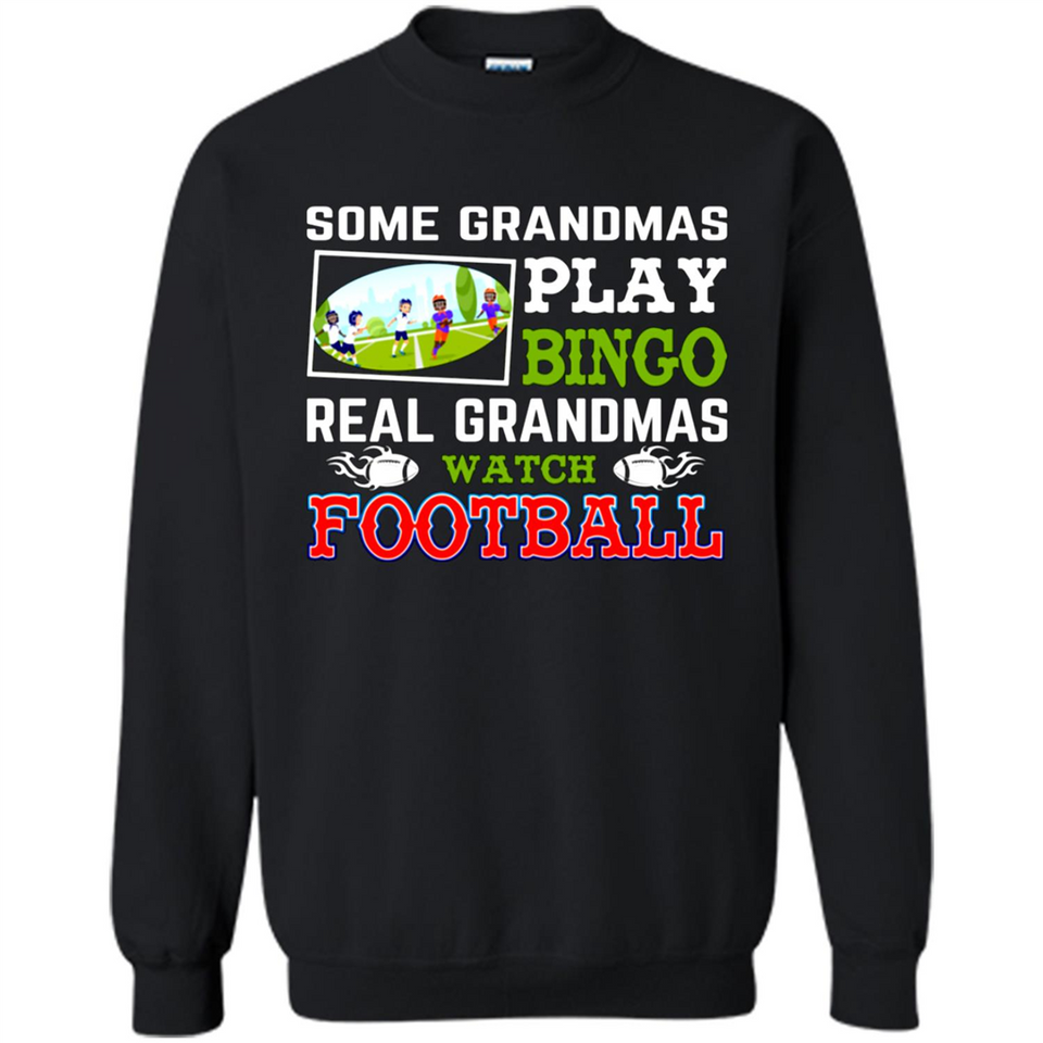 Some Grandmas Play Bingo Real Grandmas Watch Football