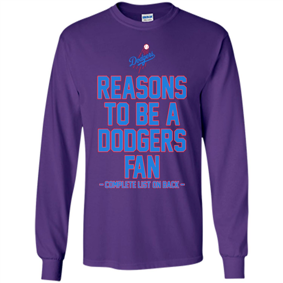 Reasons to be a Los Angeles Dodgers Fan Complete List on Back - Long Sleeve T-Shirt