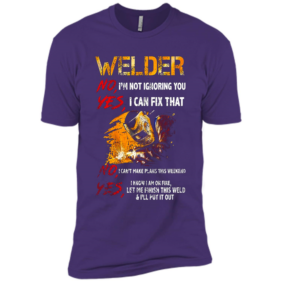 Know I'm on fire let me finish this weld shirt Sweatshirt - Premium Short Sleeve T-Shirt
