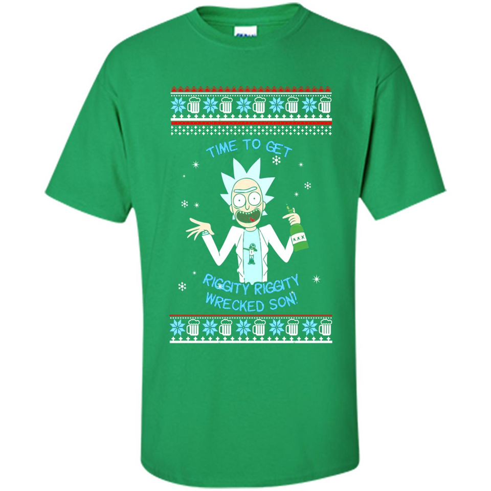 Rick and Morty Time to get Riggity Riggity Wrecked Son Christmas sweater - Shirt