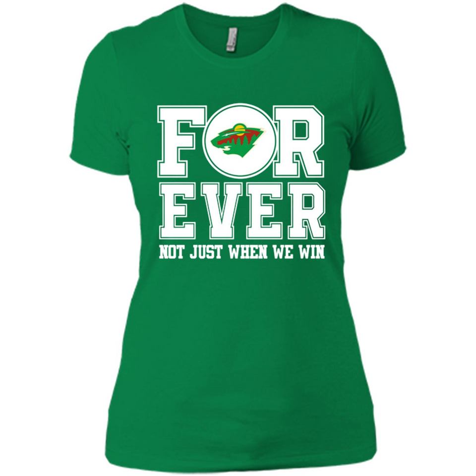 Minnesota Wild Forever For ever not just when we win - Ladies' Boyfriend T-Shirt