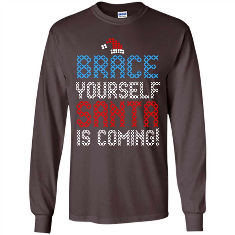 Brace Yourself Santa is coming Christmas - Long Sleeve T-Shirt