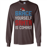 Brace Yourself Santa is coming Christmas - Long Sleeve T-Shirt