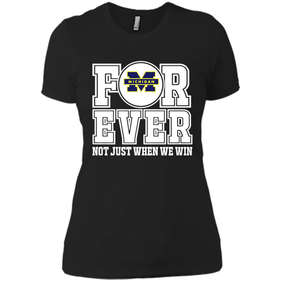 Michigan Wolverines Forever For ever not just when we win - Ladies' Boyfriend T-Shirt