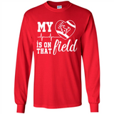 Houston Texans Football My Heart is on that Field - Long Sleeve T-Shirt