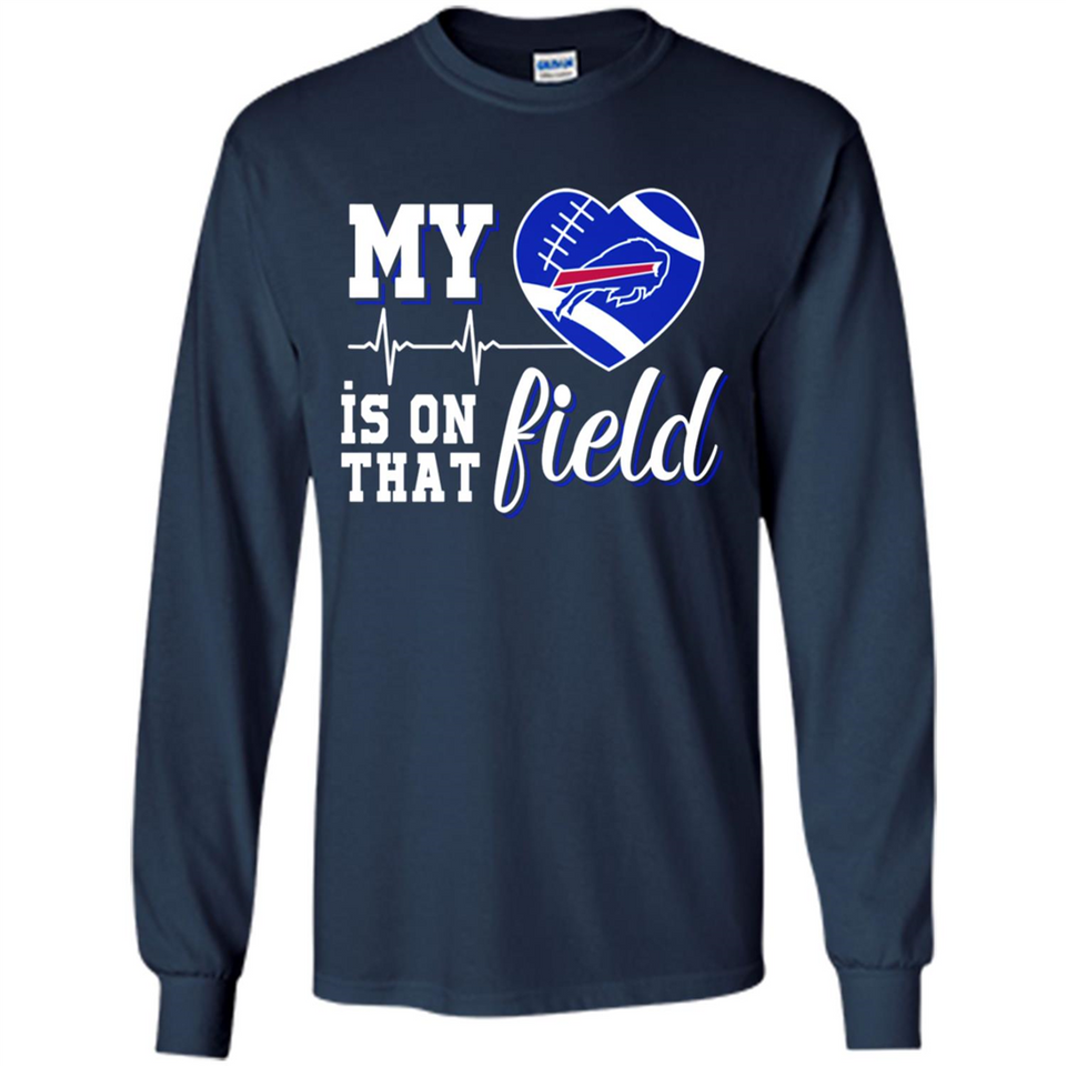 Buffalo Bills Football My Heart is on that Field - Long Sleeve T-Shirt