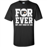 Philadelphia Flyers Forever For ever not just when we win - Shirt